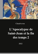 L&apos;Apocalypse de Saint-Jean et la fin des temps 2 -  Laurent Chaulveron