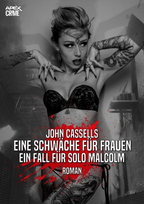 EINE SCHWÄCHE FÜR FRAUEN - EIN FALL FÜR SOLO MALCOLM - John Cassells