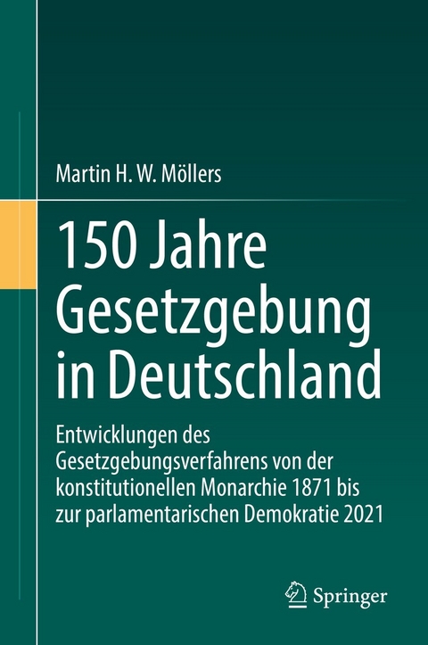 150 Jahre Gesetzgebung in Deutschland - Martin H. W. Möllers