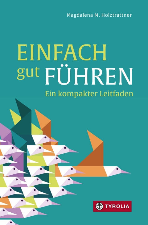 Einfach gut führen - Magdalena M. Holztrattner