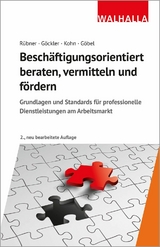 Beschäftigungsorientiert beraten, vermitteln und fördern - Rainer Göckler, Matthias Rübner, Karl-Heinz P. Kohn, Ursula Jäger, Michael Franck