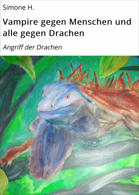 Vampire gegen Menschen und alle gegen Drachen - Simone H.