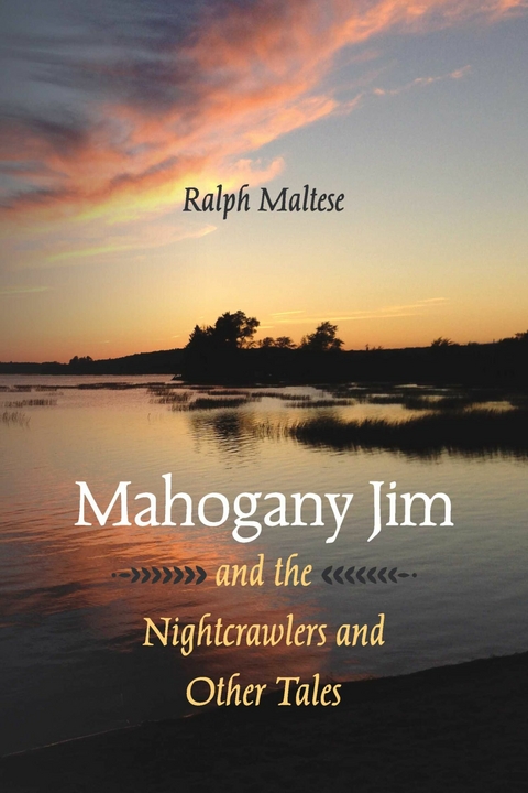 Mahogany Jim and the Nightcrawlers and Other Tales -  Ralph Maltese