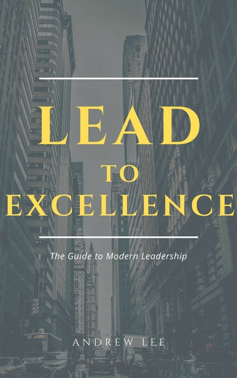 Lead to Excellence -  Andrew Lee