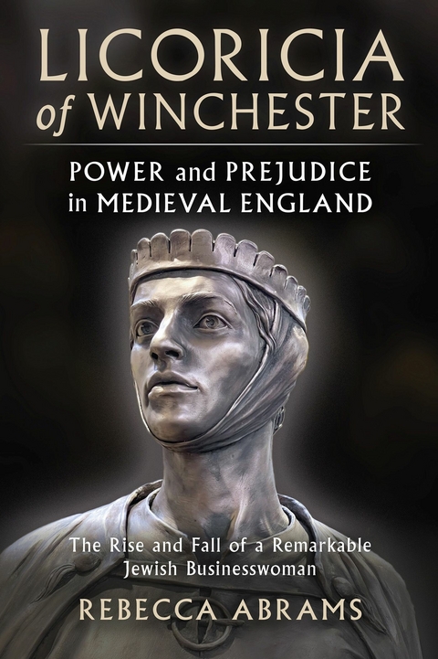 Licoricia of Winchester: Power and Prejudice in Medieval England -  Rebecca Abrams