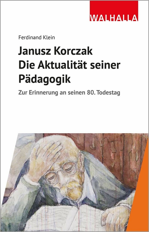 Janusz Korczak: Die Aktualität seiner Pädagogik - Ferdinand Klein