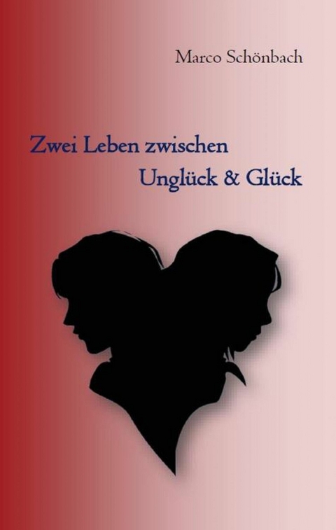 Zwei Leben zwischen Unglück & Glück - Marco Schönbach