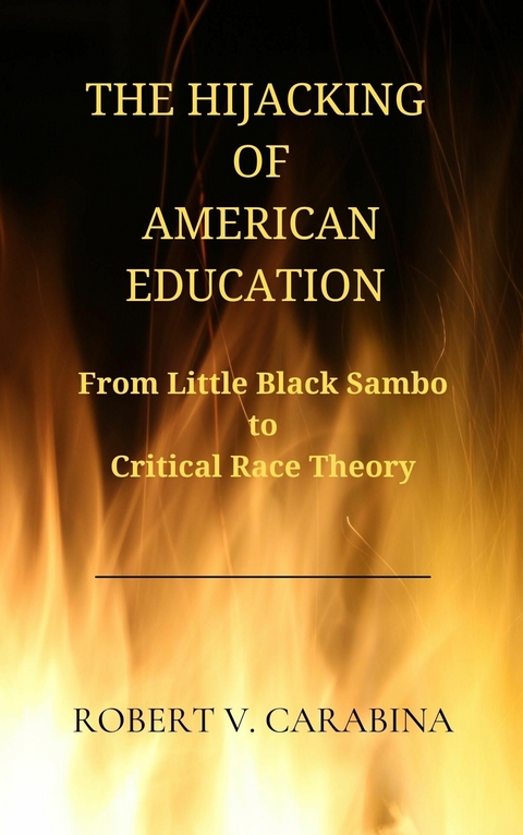 Hijacking of American Education -  Robert V. Carabina