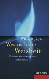 Westöstliche Weisheit -  Willigis Jäger