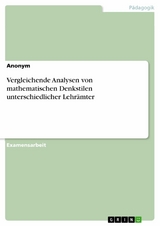 Vergleichende Analysen von mathematischen Denkstilen unterschiedlicher Lehrämter -  Anonym