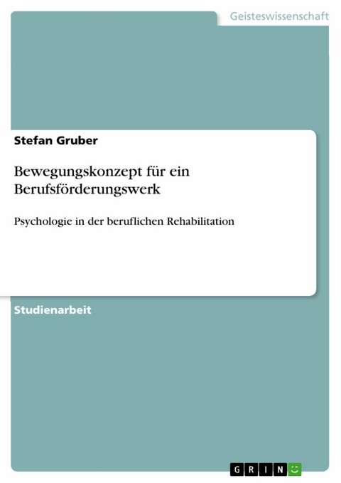 Bewegungskonzept für ein Berufsförderungswerk - Stefan Gruber