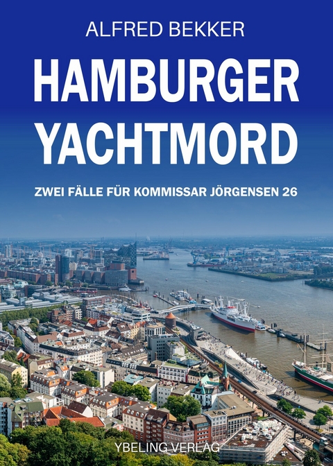 Hamburger Yachtmord: Zwei Fälle für Kommissar Jörgensen 26 -  Alfred Bekker