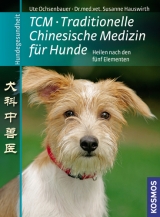 TCM Traditionelle Chinesische Medizin für Hunde - Ute Ochsenbauer, Susanne Hauswirth