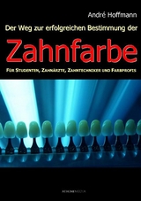 Der Weg zur erfolgreichen Bestimmung der Zahnfarbe - André Hoffmann