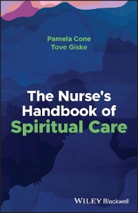 Nurse's Handbook of Spiritual Care -  Pamela Cone,  Tove Giske