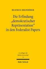 Die Erfindung "demokratischer Repräsentation" in den Federalist Papers - Beatrice Brunhöber