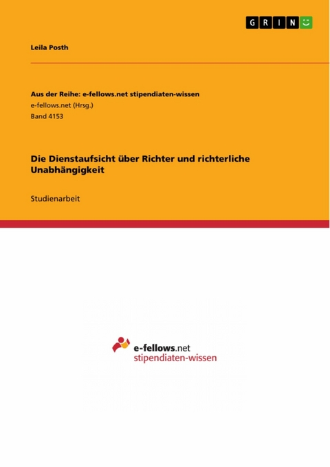 Die Dienstaufsicht über Richter und richterliche Unabhängigkeit - Leila Posth