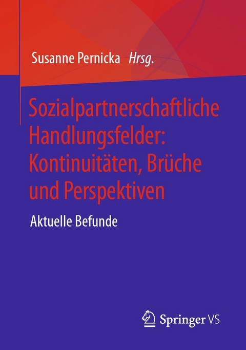 Sozialpartnerschaftliche Handlungsfelder: Kontinuitäten, Brüche und Perspektiven - 