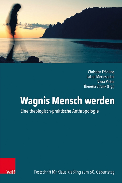 Wagnis Mensch werden - 