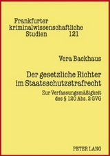 Der gesetzliche Richter im Staatsschutzstrafrecht - Vera Backhaus