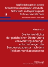 Die Kontrolldichte der gerichtlichen Überprüfung von Marktregulierungsentscheidungen der Bundesnetzagentur nach dem Telekommunikationsgesetz - Klaas Bosch