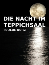 Die Nacht im Teppichsaal - Isolde Kurz