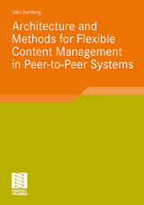 Architecture and Methods for Flexible Content Management in Peer-to-Peer Systems - Udo Bartlang