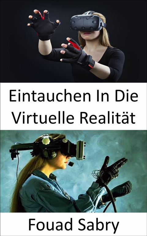 Eintauchen In Die Virtuelle Realität -  Fouad Sabry