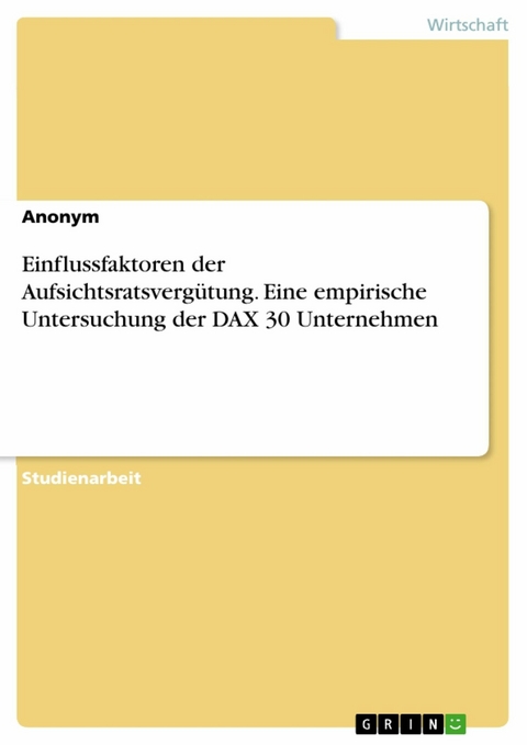 Einflussfaktoren der Aufsichtsratsvergütung. Eine empirische Untersuchung der DAX 30 Unternehmen