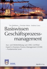 Basiswissen Geschäftsprozessmanagement - Christian Weiss, Tim Weilkiens, Andrea Grass