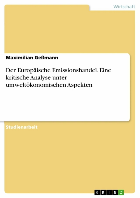 Der Europäische Emissionshandel. Eine kritische Analyse unter umweltökonomischen Aspekten - Maximilian Geßmann