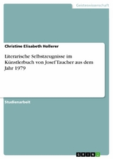 Literarische Selbstzeugnisse im Künstlerbuch von Josef Taucher aus dem Jahr 1979 - Christine Elisabeth Hollerer