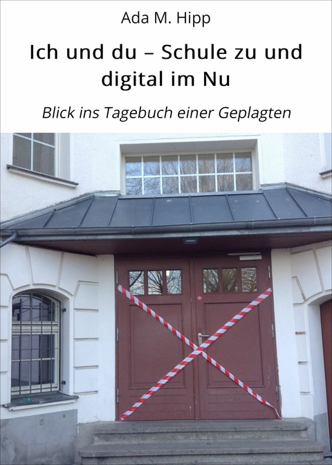 Ich und du – Schule zu und digital im Nu - Ada M. Hipp