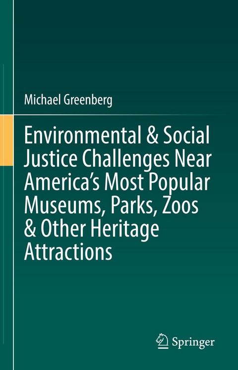 Environmental & Social Justice Challenges Near America’s Most Popular Museums, Parks, Zoos & Other Heritage Attractions - Michael Greenberg