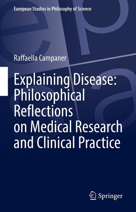 Explaining Disease: Philosophical Reflections on Medical Research and Clinical Practice - Raffaella Campaner