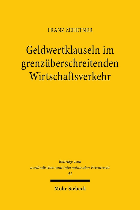 Geldwertklauseln im grenzüberschreitenden Wirtschaftsverkehr -  Franz Zehetner