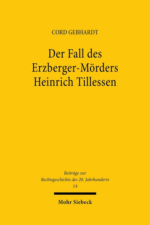 Der Fall des Erzberger-Mörders Heinrich Tillessen -  Cord Gebhardt