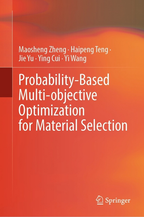 Probability-Based Multi-objective Optimization for Material Selection -  Ying Cui,  Haipeng Teng,  Yi Wang,  Jie Yu,  Maosheng Zheng