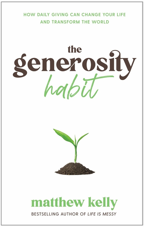 The Generosity Habit -  Matthew Kelly