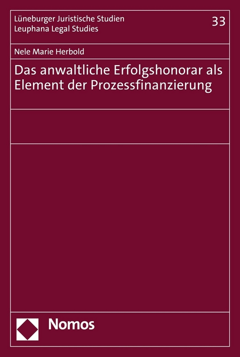 Das anwaltliche Erfolgshonorar als Element der Prozessfinanzierung - Nele Marie Herbold