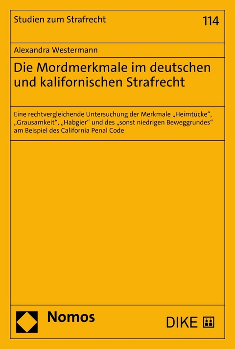 Die Mordmerkmale im deutschen und kalifornischen Strafrecht - Alexandra Westermann