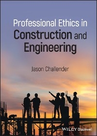 Professional Ethics in Construction and Engineering - Jason Challender