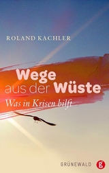 Wege aus der Wüste - Roland Kachler