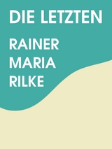 Die Letzten - Rainer Maria Rilke