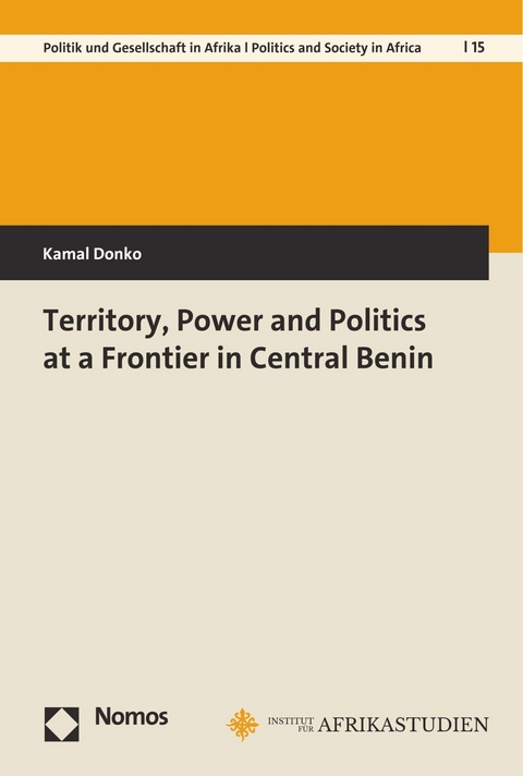 Territory, Power and Politics at a Frontier in Central Benin - Kamal Donko