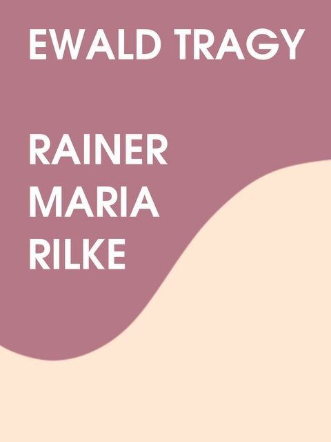 Ewald Tragy - Rainer Maria Rilke