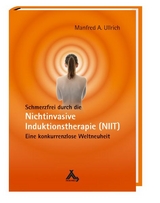 Schmerzfrei durch die Nichtinvasive Induktionstherapie (NIIT) - Manfred A. Ullrich