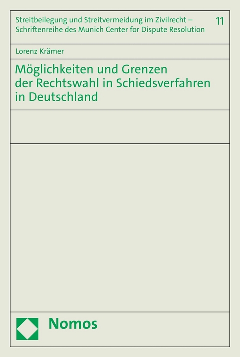 Möglichkeiten und Grenzen der Rechtswahl in Schiedsverfahren in Deutschland - Lorenz Krämer