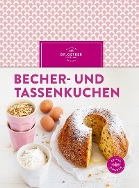 Becher- und Tassenkuchen - Dr. Oetker