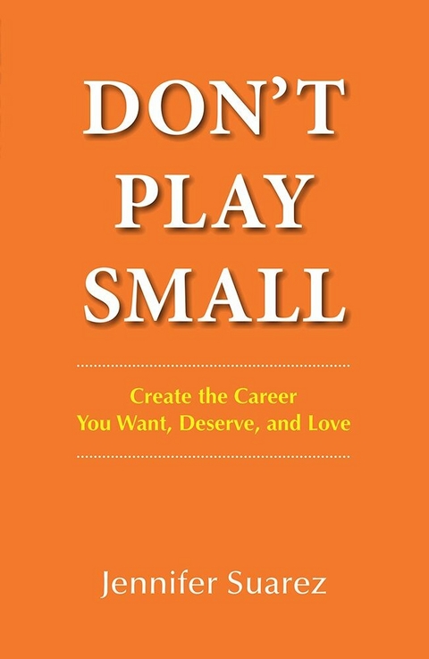 Don't Play Small -  Jennifer Suarez